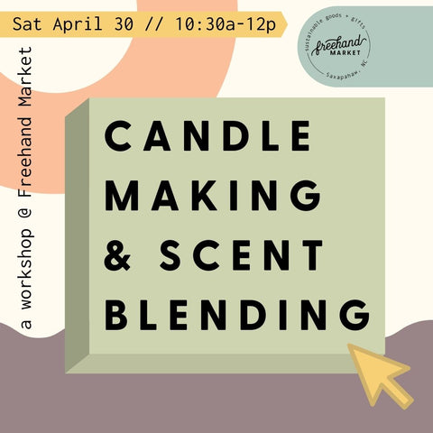 Creative Candlemaking + Scent Blending Workshop taught by Erin Hils of Reverie + Felicity Studio and hosted at Freehand Market in Saxapahaw NC