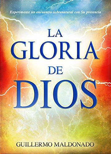 La gloria de Dios: Experimente un encuentro sobrenatural con su presen –  Pura Vida Books Florida