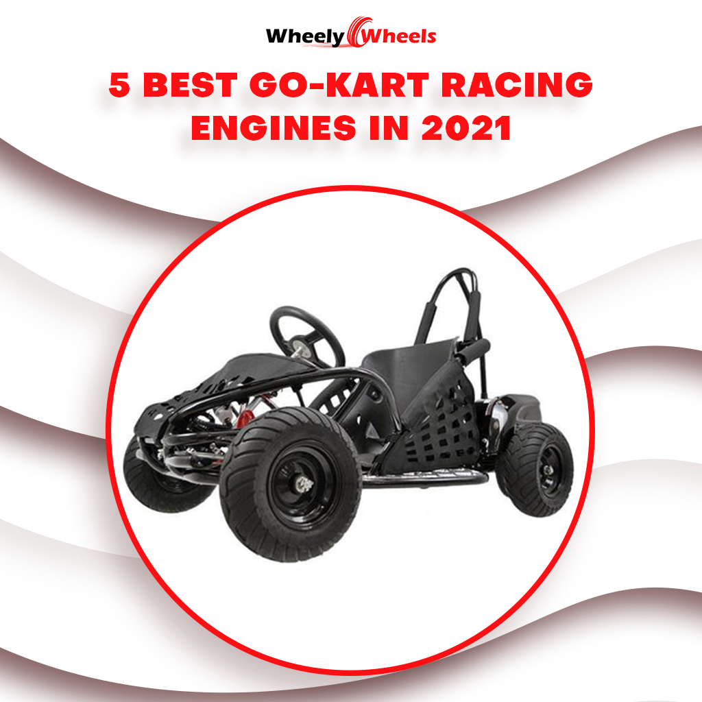 5 Best Go-Kart Racing Engines in 2021
– Wheely Wheels