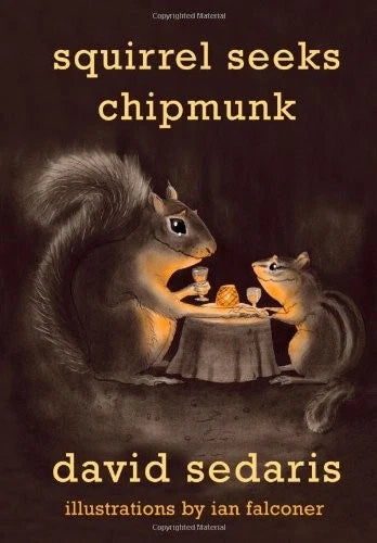 Squirrel Seeks Chipmunk by David Sedaris (2010) HCDJ VERY GOOD