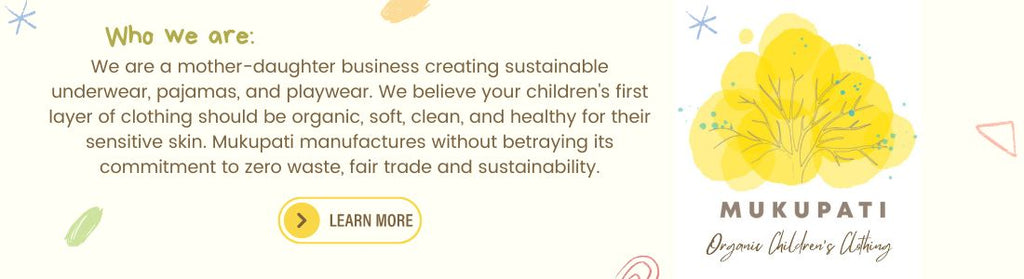 Mukupati is organic children clothing. A banner explaining who we are and what we do and our commitment to sustainable manufacturing.