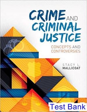 Test Bank Crime and Criminal Justice Concepts and Controversies 1st Edition Mallicoat for Success