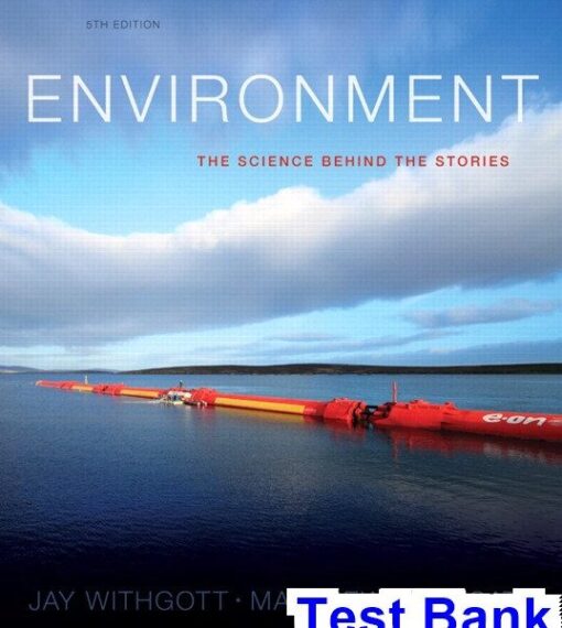 Test Bank Environment The Science behind the Stories 5th Edition Withgott for Success