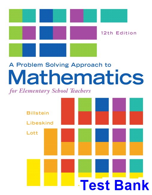 Test Bank Problem Solving Approach to Mathematics for Elementary School Teachers 12th Edition Billstein for Success