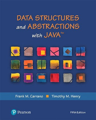 Test Bank Data Structures and Abstractions with Java 5th Edition Frank M Carrano Timothy M Henry for Success