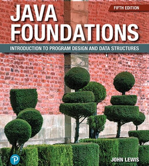 Test Bank Java Foundations Introduction to Program Design and Data Structures 5th Edition John Lewis Peter DePasquale Joe Chase for Success