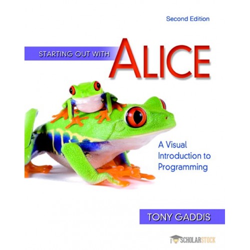 Testbank for Starting Out with Alice A Visual Introduction to Programming 2 E 2nd Edition 0321545877