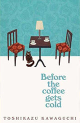 9781529029581 - Before the coffee gets cold - Toshikazu Kawaguchi