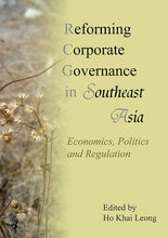 Load image into Gallery viewer, Reforming	Corporate	Governance	in	Southeast	Asia:	Economics,	Politics,	and	Regulations
