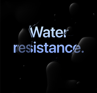 Water resistance.