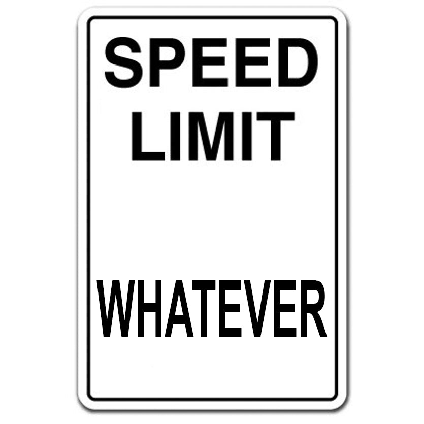 Speed Limit Metal Sign - Speed Limit Whatever