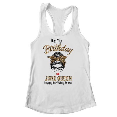 June Birthday Girl Queen Messy Bun Its My Birthday Leopard Shirt & Tank ...
