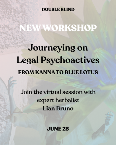 DoubleBlind Webinar: Journeying on Legal Psychoactives with Lian Bruno