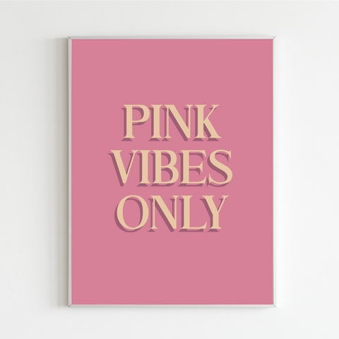 Pink Vibes Only Print