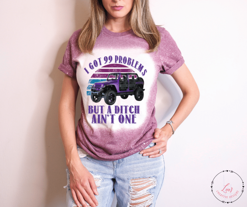 I Got 99 Problems But A Ditch Ain't One Of Them T-Shirt