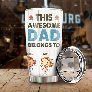 This Awesome Dad Belongs To These - Personalized Tumbler.