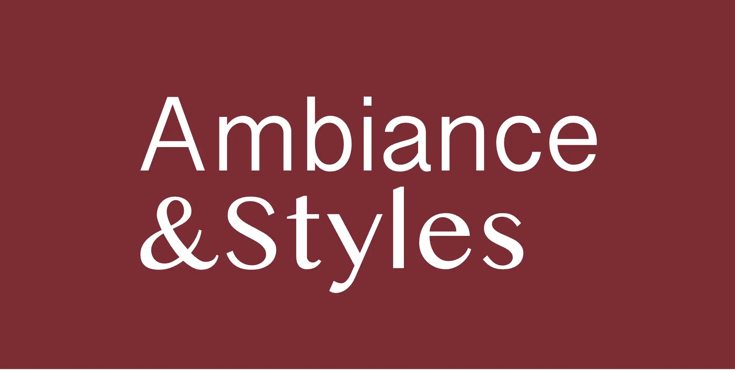 White text 'Ambiance & Styles' on a maroon background.