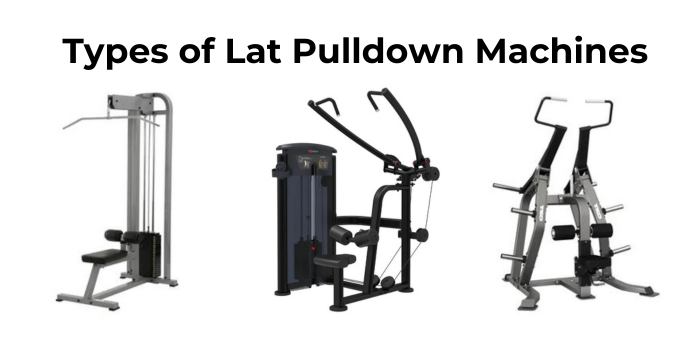 types of lat pulldown machines