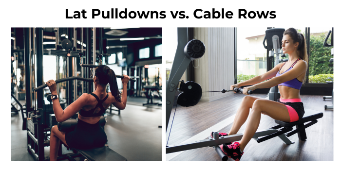 lat pulldown vs. cable rows