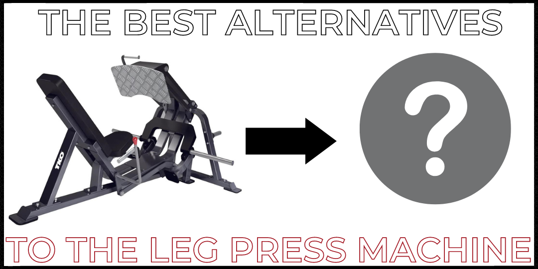 Cover Photo For Best Leg Press Machine Alternatives
