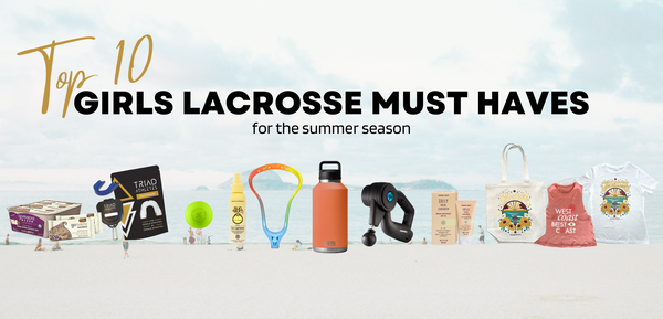 Top 10 Must Haves for Girls Lacrosse Players this Summer – Triad