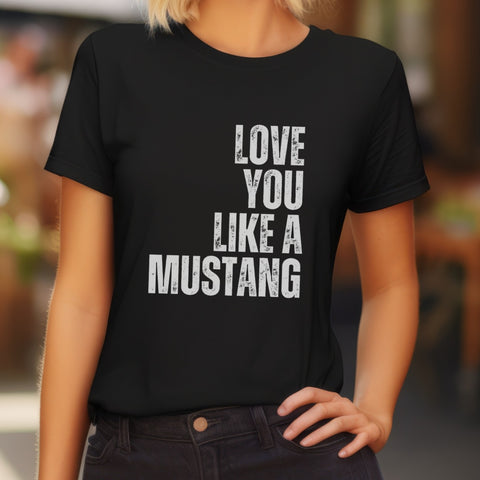 Womens western graphic T-shirt with love you like a mustang print on front