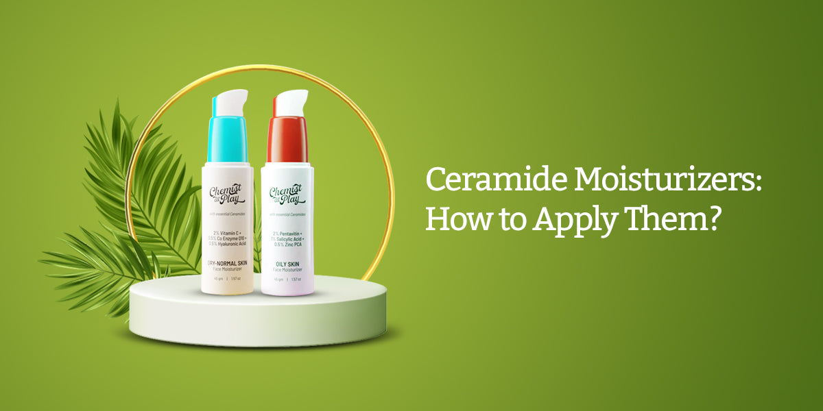 Benefits Of Ceramide Moisturizers-How to Apply Them