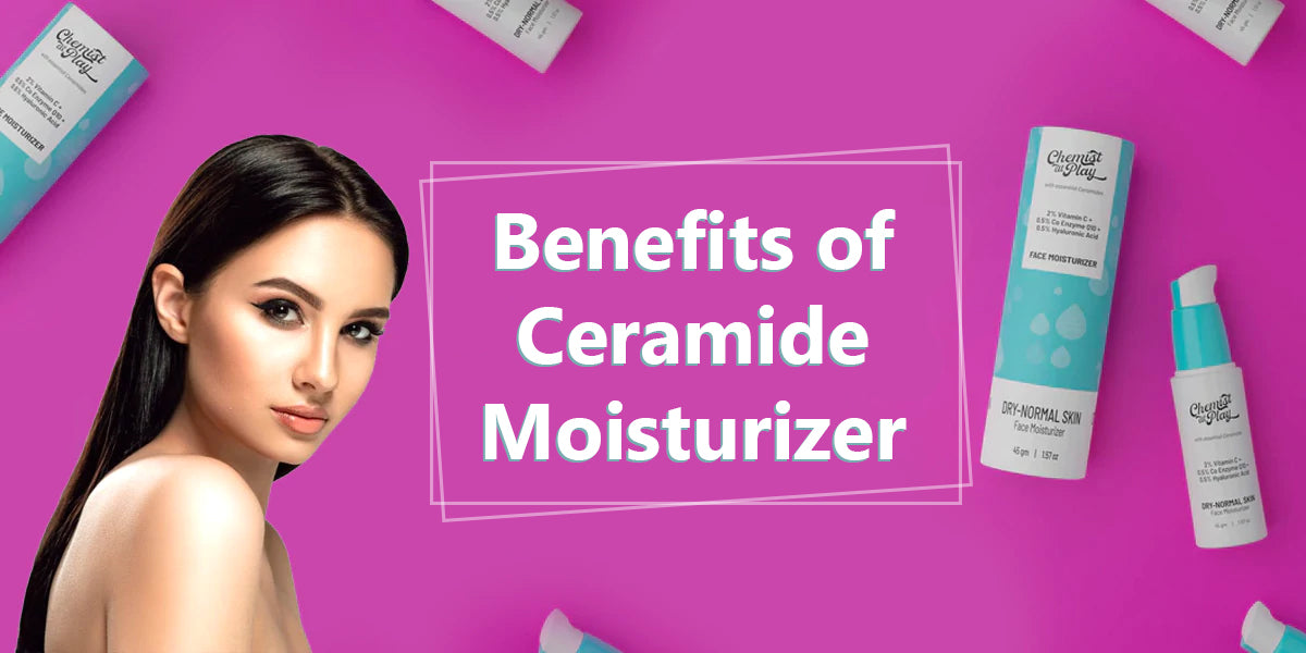 reasons and benefits of ceramide moisturizer