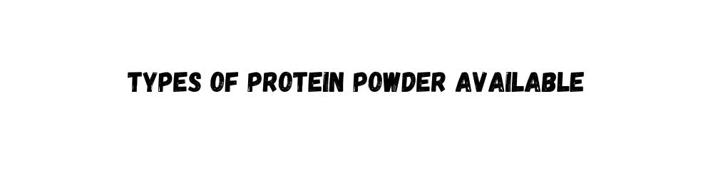 Types of Protein available