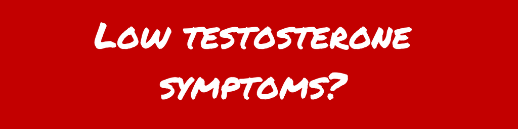 Understand Low Testosterone Symptoms