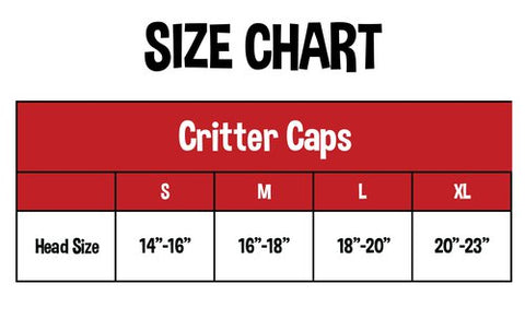 Critter Cap Size Chart: Head size: Small 14 to 16 inches, Medium 16 to 18 inches, Large 18 to 20 inches, Extra Large 20 to 23 inches.