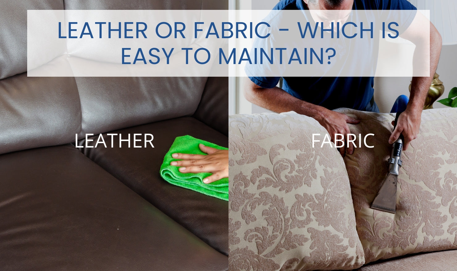 Leather or fabric - which is easy to maintain