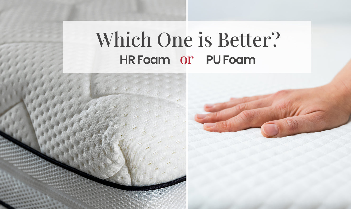 Which Is Better, HR Foam Or PU Foam