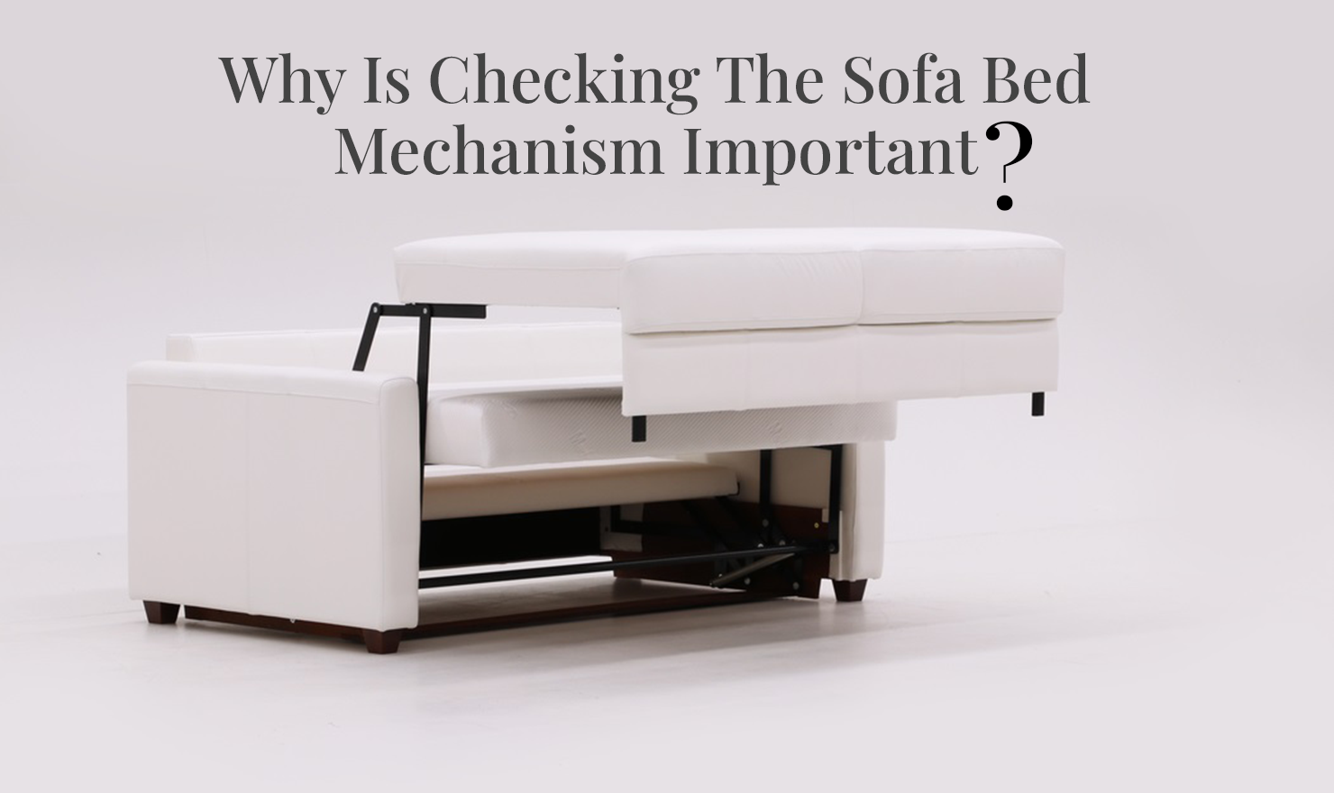 Why Is Checking The Sofa Bed Mechanism Important