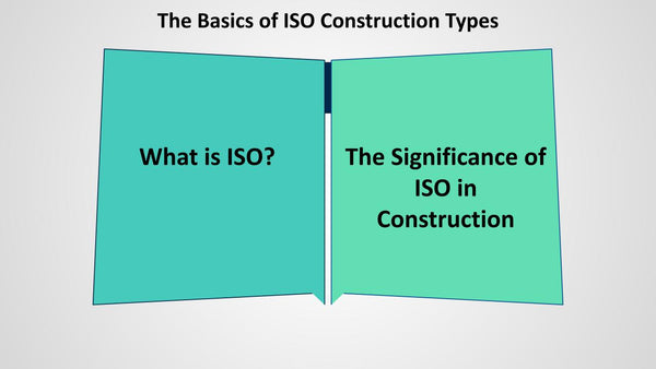 The Basics of ISO Construction Types