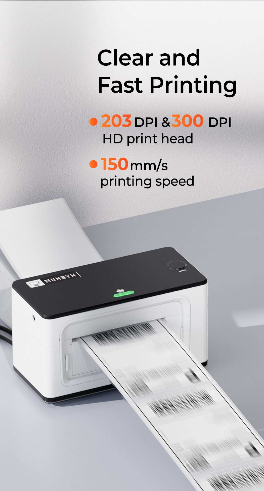 MUNBYN P941 Thermal Label Printer can print labels at the speed of 150mm per second.