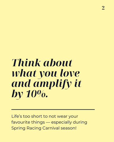 think about what you love and amplify it by 10%