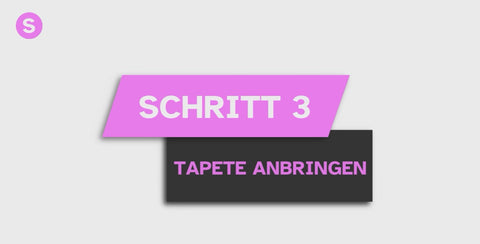 Schritt 3 - Tapete anbringen