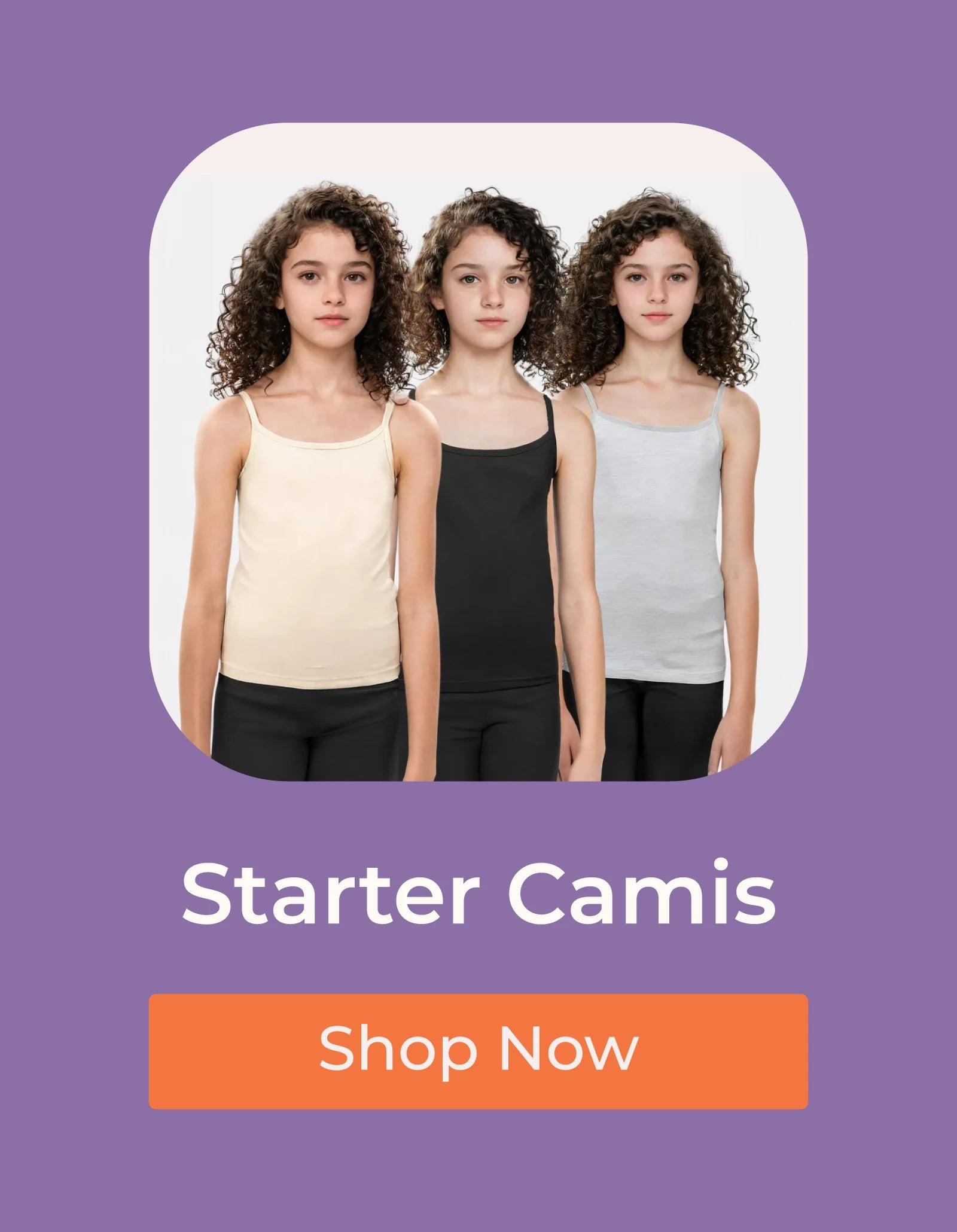 Starter Camisoles