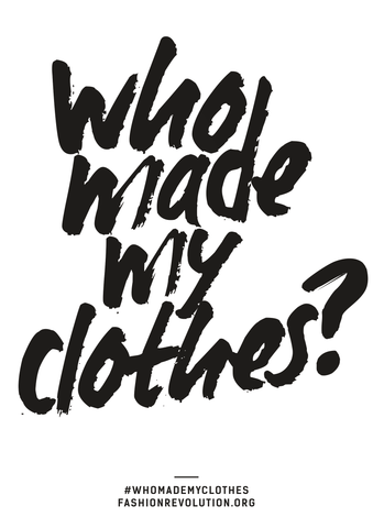 Who made my clothes? campaign by fashion revolution