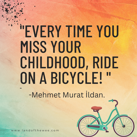 If you miss childhood ride a bike quotes about childhood