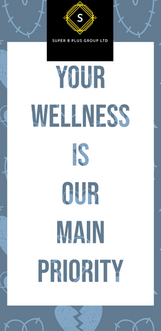 Your wellness is our priority - Super B Plus Group Ltd