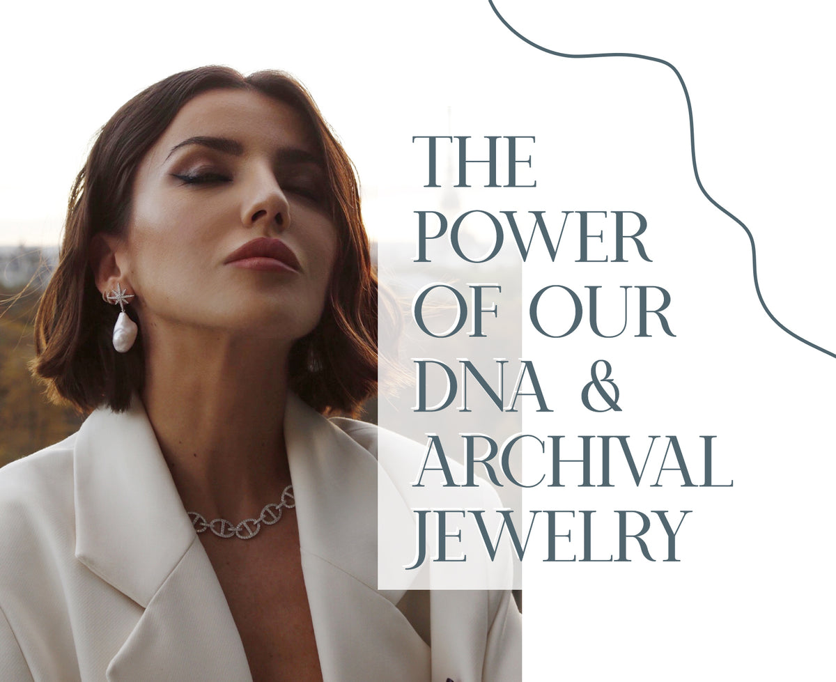 The Power Of Our  DNA & Archival Jewelry