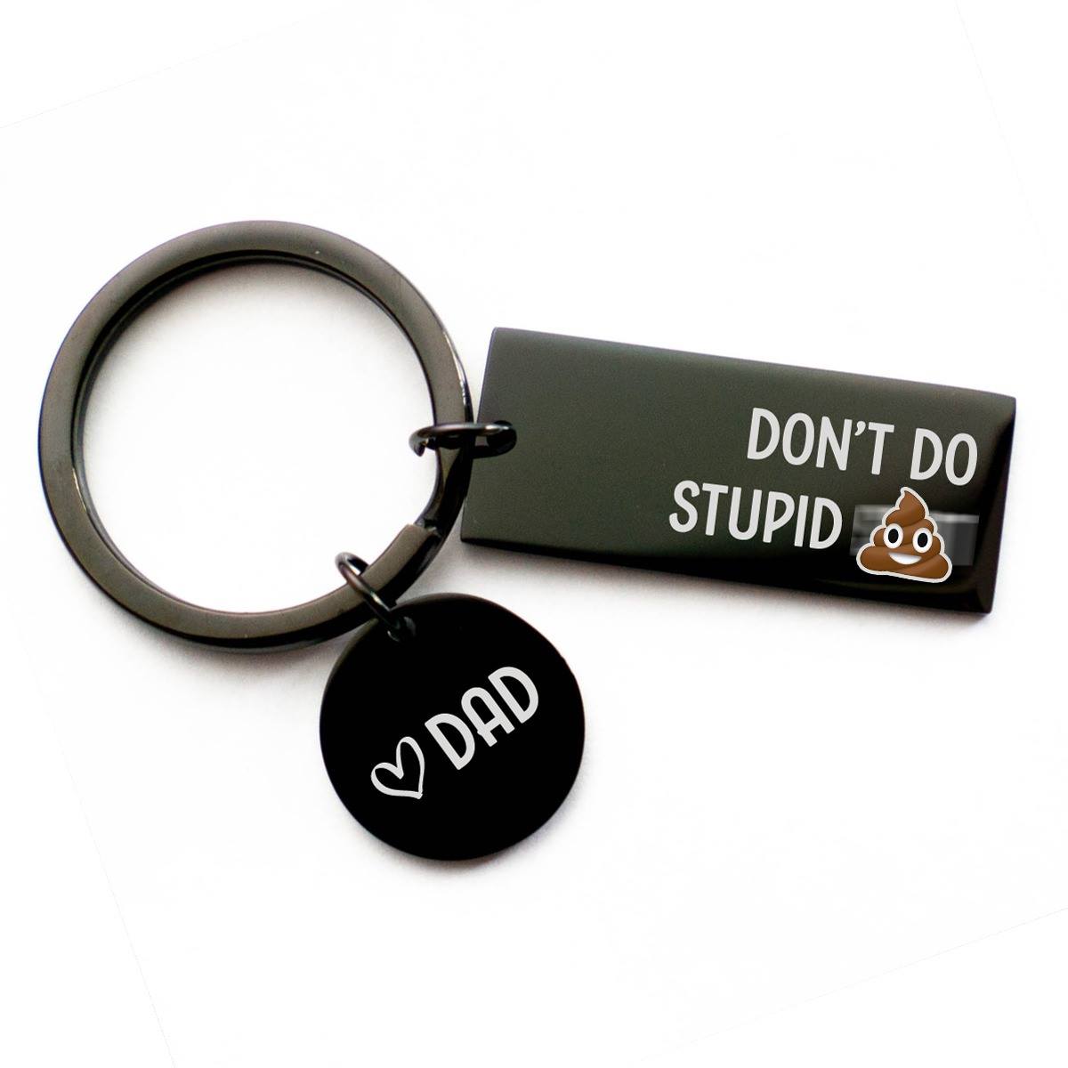 Don't Do Stupid Shit - Dad Keychain