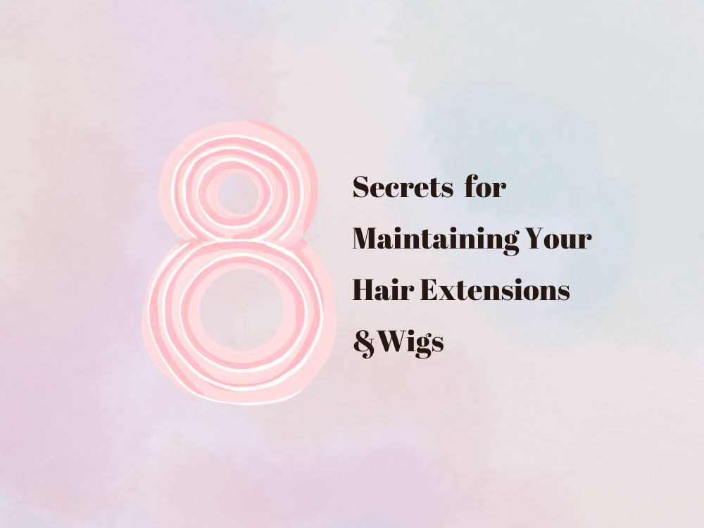 secrets to maintaining hair extensions and wigs