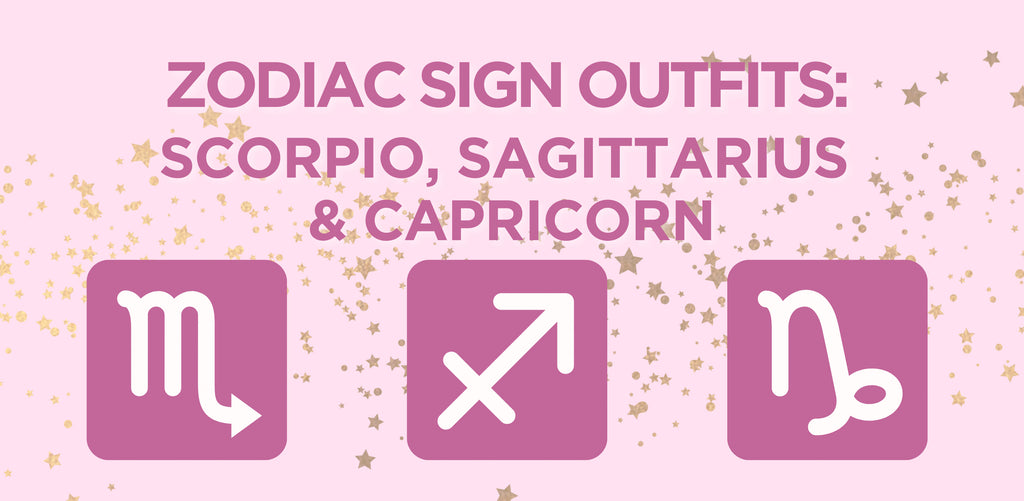 Zodiac Sign Outfit Inspiration: Scorpio, Sagittarius & Capricorn Glyphs