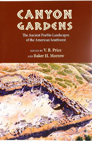 Canyon Gardens: The Ancient Pueblo Landscapes of the American Southwest