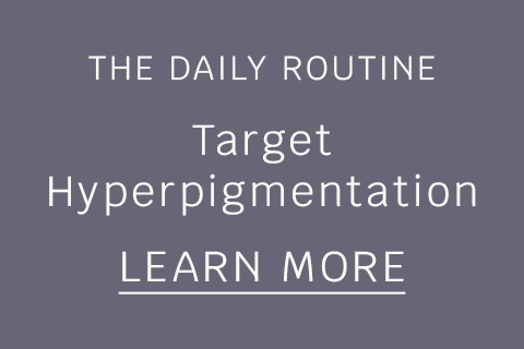 The Daily Routine to Target Hyperpigmentation