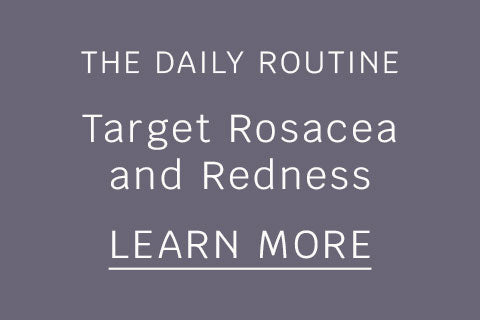 A daily routine to target rosacea and redness
