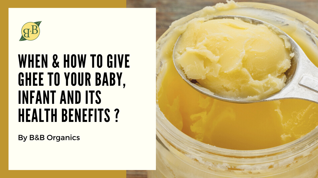 When & How To Give Ghee to Your Baby, Infant and Its Health Benefits ?
